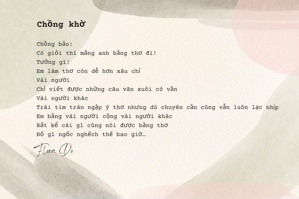 Bài thơ "Chồng khờ" của Hoa Đỗ (Flora Do) thể hiện một cuộc đối thoại hài hước giữa vợ và chồng, khám phá cách nhìn nhận về việc sáng tác thơ và những thách thức trong việc thể hiện cảm xúc.